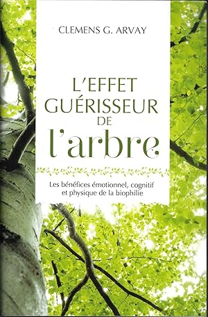 L'effet guérisseur de l'arbre, les bénéfices émotionnel, cognitif et physique de la biophilie