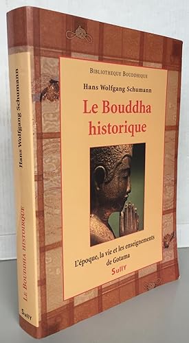 Image du vendeur pour Le Bouddha historique ; L'poque, la vie et les enseignements de Gotama mis en vente par Librairie Thot
