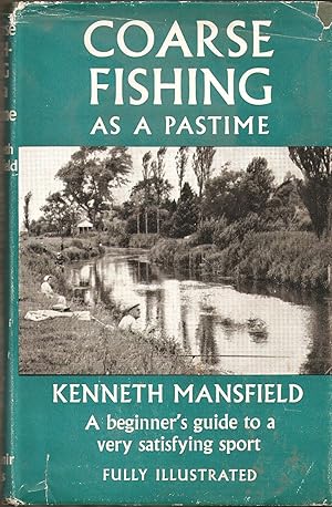 Bild des Verkufers fr COARSE FISHING AS A PASTIME: A BEGINNER'S GUIDE TO A VERY SATISFYING SPORT. By Kenneth Mansfield. zum Verkauf von Coch-y-Bonddu Books Ltd