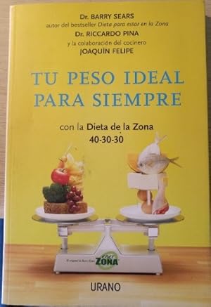 Imagen del vendedor de TU PESO IDEAL PARA SIEMPRE CON LA DIETA DE LA ZONA 40-30-30. a la venta por Libreria Lopez de Araujo