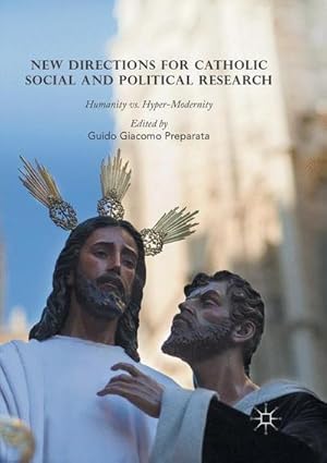 Bild des Verkufers fr New Directions for Catholic Social and Political Research : Humanity vs. Hyper-Modernity zum Verkauf von AHA-BUCH GmbH