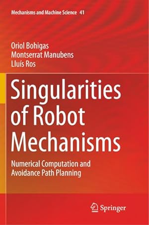 Bild des Verkufers fr Singularities of Robot Mechanisms : Numerical Computation and Avoidance Path Planning zum Verkauf von AHA-BUCH GmbH
