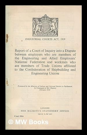 Imagen del vendedor de Report of a Court of Inquiry into a Dispute between employers who are members of the Engineering and Allied Employers' National Federation and workmen who are members of Trade Unions affiliated to the Confederation of Shipbuilding and Engineering Unions a la venta por MW Books Ltd.