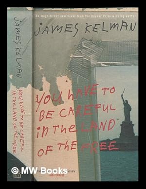 Seller image for You have to be careful in the land of the free / James Kelman for sale by MW Books Ltd.