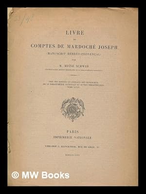 Bild des Verkufers fr Livre de comptes de Mardoch Joseph : manuscrit hbro-provenal / par Mose Schwab zum Verkauf von MW Books Ltd.