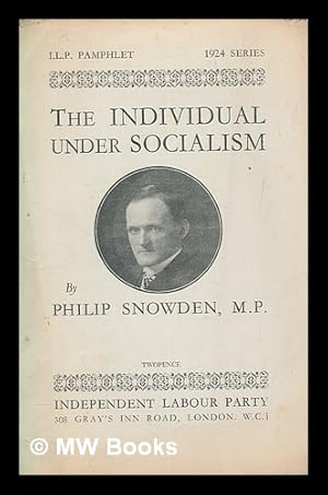 Seller image for The individual under socialism / by Philip Snowden for sale by MW Books Ltd.