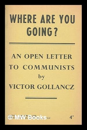 Seller image for Where are you going? : an open letter to Communists / by Victor Gollancz for sale by MW Books Ltd.