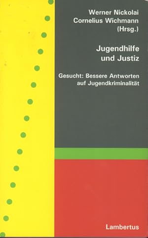 Jugendhilfe und Justiz - gesucht: bessere Antworten auf Jugendkriminalität