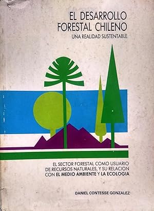 El desarrollo forestal chileno. El sector forestal como usuario de recursos naturales y su relaci...