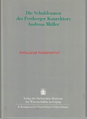 Bild des Verkufers fr Die Schuldramen des Freiberger Konrektors Andreas Mller zum Verkauf von Antiquariat Kastanienhof