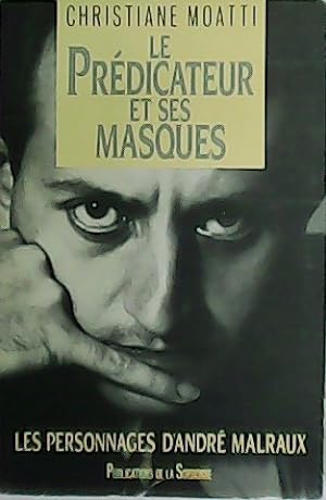 Imagen del vendedor de Le Prdicateur et ses masques. Les Personnages d Andr Malraux. a la venta por Librera y Editorial Renacimiento, S.A.