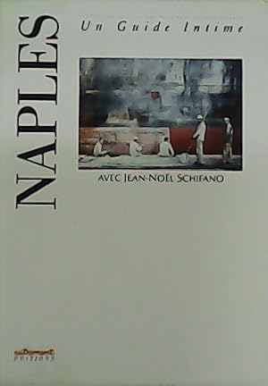 Image du vendeur pour Naples avec Jean-Nol Schifano. Un Guide Intime. mis en vente par Librera y Editorial Renacimiento, S.A.