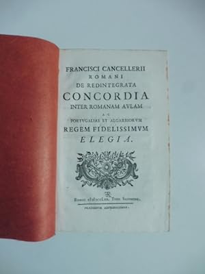 Francisci Cancellerii romani de redintegrata concordia inter romanam aulam ac Portugaliae et Alga...