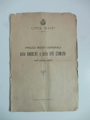 Citta' d'Asti. Prezzi medii generali delle barbere e delle uve comuni nell'anno 1914