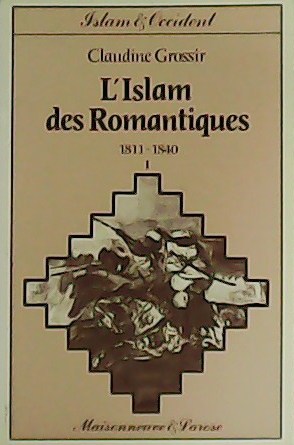 Image du vendeur pour L Islam des Romantiques 1811-1840. Tome I. mis en vente par Librera y Editorial Renacimiento, S.A.