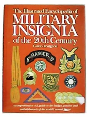 Image du vendeur pour The Illustrated Encyclopedia of Military Insignia of the 20th Century. A comprehensive A-Z guide to the badges, patches and embelishments of the world s armed forces. Introduction by Will Fowler. mis en vente par Librera y Editorial Renacimiento, S.A.