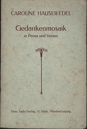 Imagen del vendedor de Gedankenmosaik in Prosa und Versen;" Groe Schmerzen verscheuchen kleine Sorgen. " Viele scheitern an ihrem eigenen Glcksbegriff. " a la venta por Antiquariat Kastanienhof