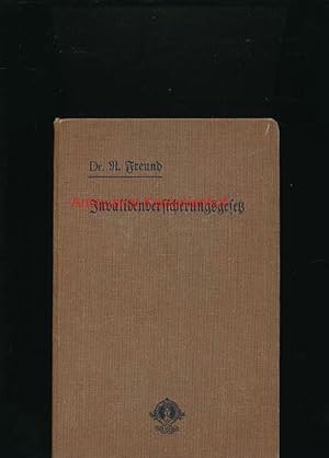 Das Invalidenversicherungsgesetz,vom 13. Juli 1899. ;Handausgabe mit Anmerkungen nebst den Ausfüh...