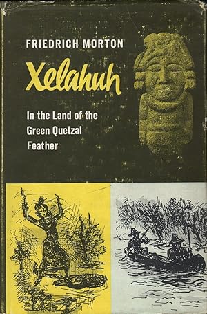 Xelahuh: In the Land of the Green Quetzal Feather