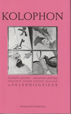 Seller image for Kolophon : Gedichte, Lieder, Szenen, Dialoge der "Erlebnisgeiger & Klavier & Gesang". [Hrsg. Neue Ges. fr Literatur] / Edition Mariannenpresse ; 36. for sale by Galerie Joy Versandantiquariat  UG (haftungsbeschrnkt)