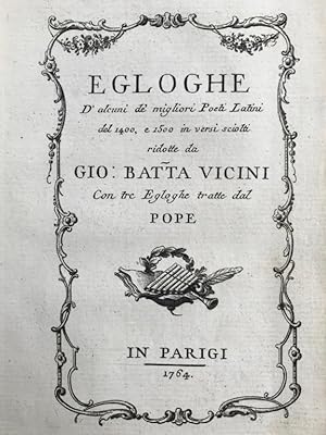 Egloghe d'alcuni de' migliori poeti latini del 1400, e 1500 in versi sciolti ridotte. Con tre egl...