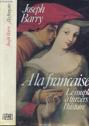 Imagen del vendedor de A la franaise, le couple  travers l'histoire a la venta por Le-Livre