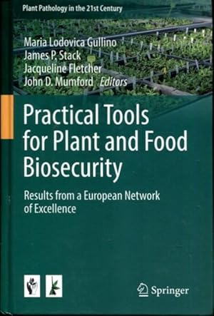 Seller image for Practical Tools for Plant and Food Biosecurity: Results from a European Network of Excellence (Plant Pathology in the 21st Century) for sale by Turgid Tomes