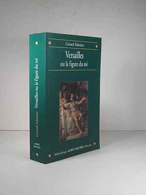 Imagen del vendedor de Versailles ou la figure du roi a la venta por Librairie Bonheur d'occasion (LILA / ILAB)
