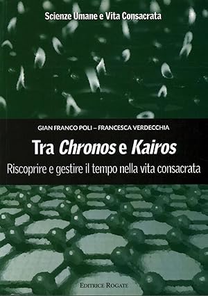 Seller image for Tra Chronos e kairos Riscoprire e gestire il tempo nella Vita Consacrata for sale by Di Mano in Mano Soc. Coop