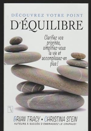 Immagine del venditore per Dcouvrez votre point d'quilibre : Clarifiez vos priorits, simplifiez-vous la vie et accomplissez-en plus ! venduto da Livres Norrois