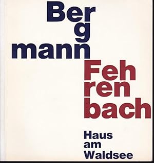 Imagen del vendedor de Bergmann / Fehrenbach Ausstellung 15. Januar bis 7. Mrz 1965 Haus am Waldsee Berlin a la venta por Graphem. Kunst- und Buchantiquariat