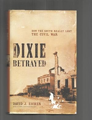 Immagine del venditore per DIXIE BETRAYED: How The South Really Lost THE CIVIL WAR venduto da Chris Fessler, Bookseller