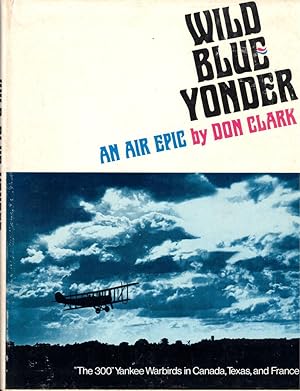 Bild des Verkufers fr Wild Blue Yonder: An Air Epic zum Verkauf von Kenneth Mallory Bookseller ABAA