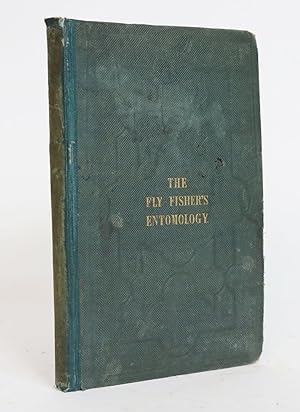 The Fly Fisher's Entomology. Illustrated By Coloured Representations if the Natural and Artificia...