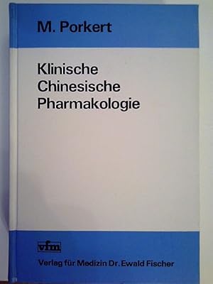 Klinische chinesische Pharmakologie : mit 21 siebenfarb. Tab. von Manfred Porkert