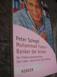 Bild des Verkufers fr Muhammed Yunus - Banker der Armen Der Friedensnobelpreistrger. Sein Leben. Seine Vision. Seine Wirkung zum Verkauf von Alte Bcherwelt