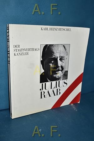 Bild des Verkufers fr Julius Raab : Der Staatsvertrags Kanzler. zum Verkauf von Antiquarische Fundgrube e.U.