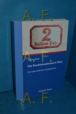 Seller image for Das Bundeskanzleramt in Wien : ein sterreichischer Gedchtnisort (Schriftenreihe Schriften zur Kulturgeschichte 16) for sale by Antiquarische Fundgrube e.U.