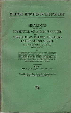 Military Situation in the Far East: Hearings Before the Committee on Armed Services and the Commi...