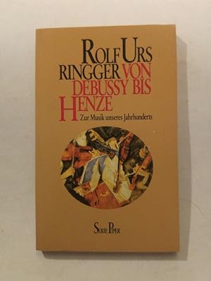 Seller image for Von Debussy bis Henze: Zur Musik unseres Jahrhunderts for sale by ANTIQUARIAT Franke BRUDDENBOOKS