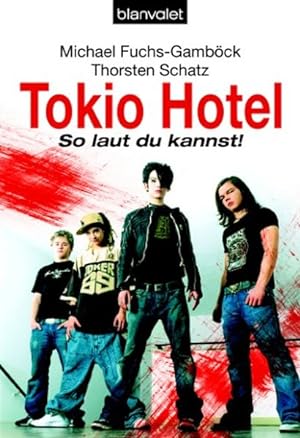 Seller image for Tokio Hotel. So laut du kannst! for sale by ANTIQUARIAT Franke BRUDDENBOOKS