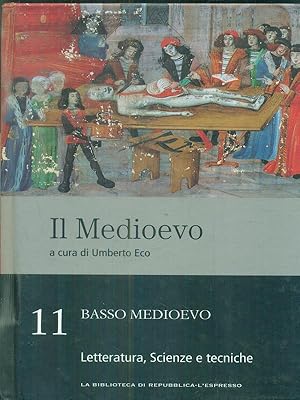 Il medioevo 11. Basso Medioevo. Letteratura, scienze e tecniche