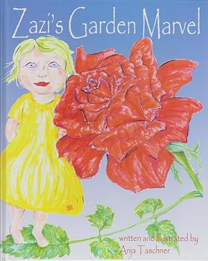 Bild des Verkufers fr Zazi's Garden Marvel. Written and illustrated by Anja Taschner zum Verkauf von Bcher bei den 7 Bergen