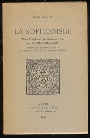 La Sophonisbe. Edition Critique avec Introduction et Notes par Charles Dédéyan.