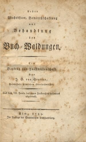 Image du vendeur pour Ueber Wachsthum, Bewirthschaftung und Behandlung der Buch-Waldungen. Ein Beytrag zur Forstwissenschaft von J.G. Seutter [.]. mis en vente par Libreria Oreste Gozzini snc