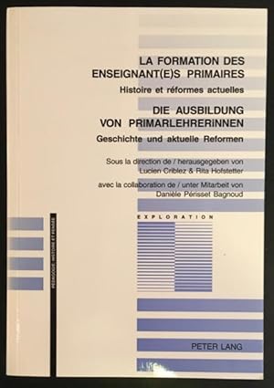 Immagine del venditore per La formation des enseignant(e)s primaires - histoire et rformes actuelles. Die Ausbildung von Primarlehrer/innen - Geschichte und aktuelle Reformen. venduto da Antiquariat Im Seefeld / Ernst Jetzer