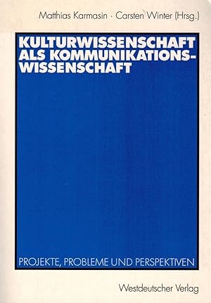 Bild des Verkufers fr Kulturwissenschaft als Kommunikationswissenschaft: Projekte, Probleme und Perspektiven zum Verkauf von Paderbuch e.Kfm. Inh. Ralf R. Eichmann