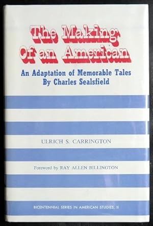 Imagen del vendedor de The Making of an American: An Adaptation of Memorable Tales by Charles Sealsfield (Bicentennial Series in American Studies, 2) a la venta por GuthrieBooks