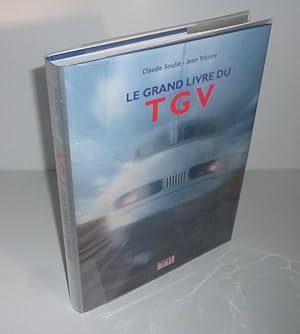 La grande aventure du TGV. La vie du rail. Paris. 2002.