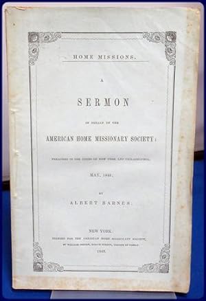 HOME MISSIONS. A SERMON IN BEHALF OF THE AMERICAN HOME MISSIONARY SOCIETY; PREACHED IN THE CITIES...